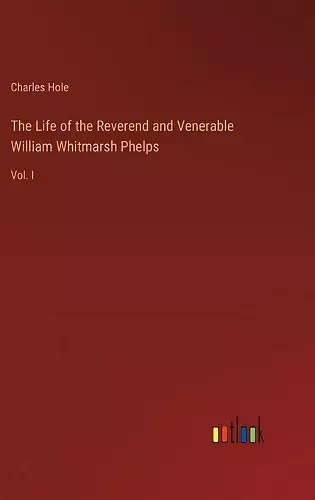 The Life of the Reverend and Venerable William Whitmarsh Phelps cover