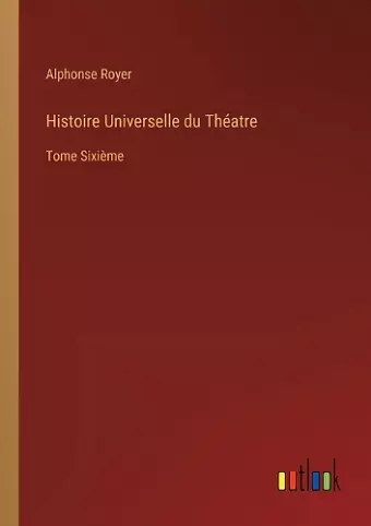 Histoire Universelle du Théatre cover