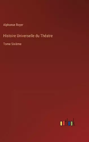 Histoire Universelle du Théatre cover