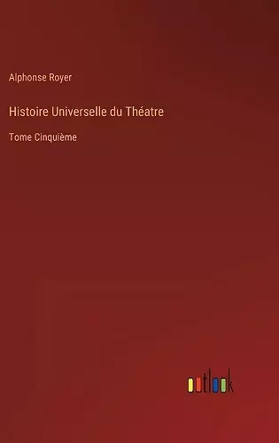 Histoire Universelle du Théatre cover