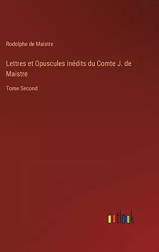 Lettres et Opuscules inédits du Comte J. de Maistre cover
