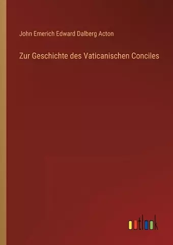 Zur Geschichte des Vaticanischen Conciles cover