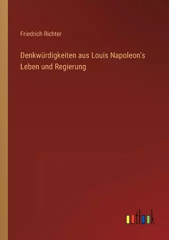 Denkwürdigkeiten aus Louis Napoleon's Leben und Regierung cover