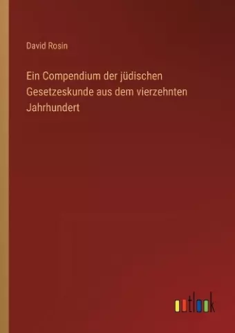 Ein Compendium der jüdischen Gesetzeskunde aus dem vierzehnten Jahrhundert cover