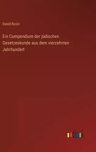 Ein Compendium der jüdischen Gesetzeskunde aus dem vierzehnten Jahrhundert cover