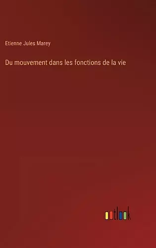 Du mouvement dans les fonctions de la vie cover