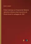 Précis historique sur l'insurrection Romaine opérations militaires dans la province de Viterbe durant la campagne de 1867 cover