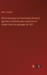 Précis historique sur l'insurrection Romaine opérations militaires dans la province de Viterbe durant la campagne de 1867 cover