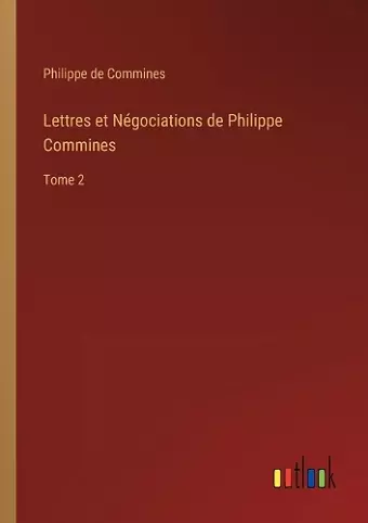 Lettres et Négociations de Philippe Commines cover