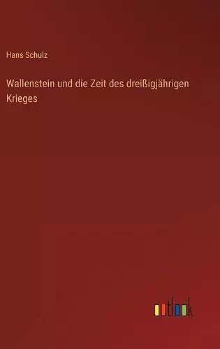 Wallenstein und die Zeit des dreißigjährigen Krieges cover