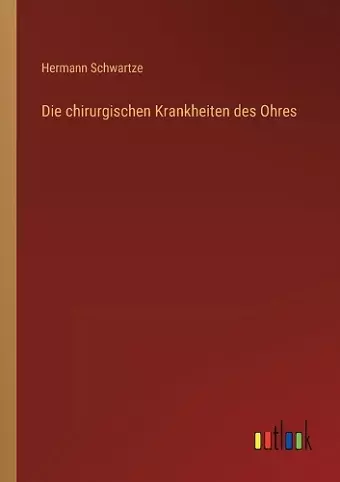 Die chirurgischen Krankheiten des Ohres cover