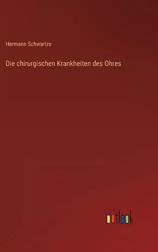 Die chirurgischen Krankheiten des Ohres cover