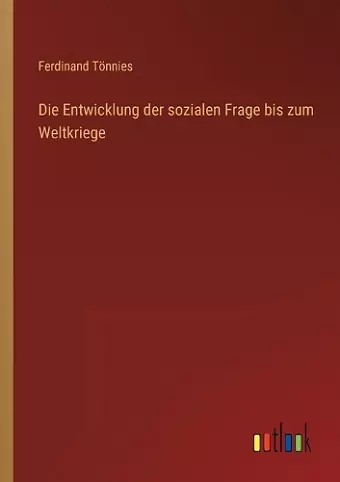 Die Entwicklung der sozialen Frage bis zum Weltkriege cover