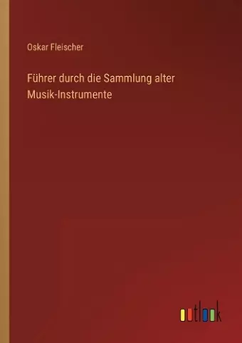 Führer durch die Sammlung alter Musik-Instrumente cover
