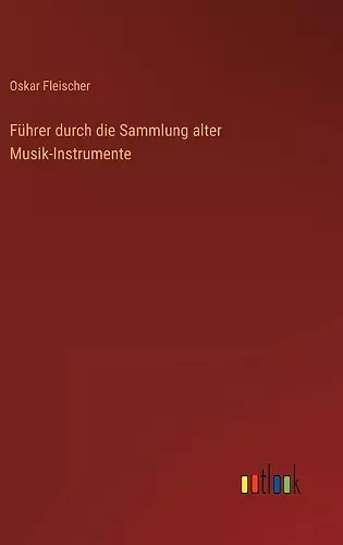 Führer durch die Sammlung alter Musik-Instrumente cover