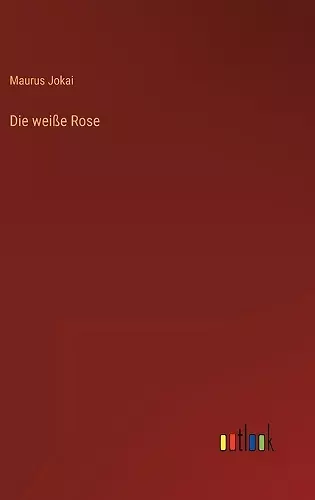 Die weiße Rose cover