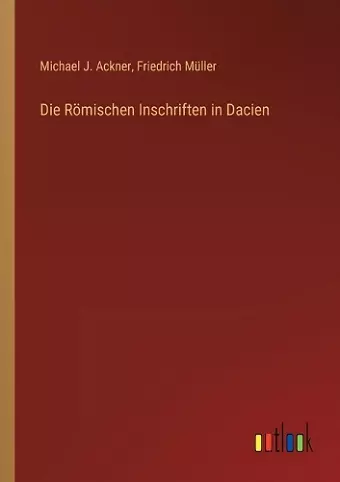 Die Römischen Inschriften in Dacien cover