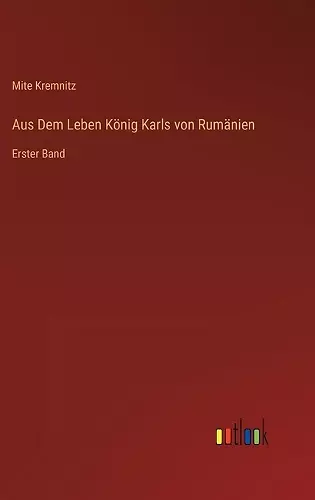 Aus Dem Leben König Karls von Rumänien cover