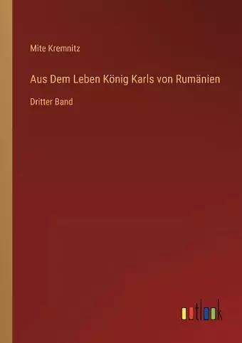 Aus Dem Leben König Karls von Rumänien cover