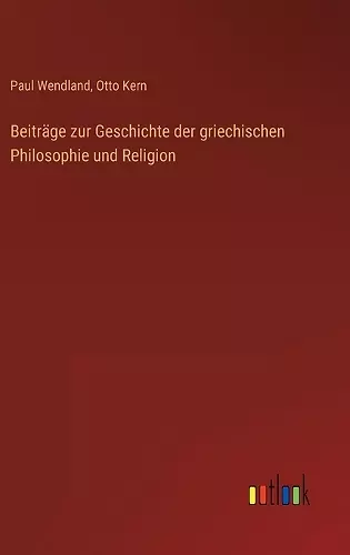 Beiträge zur Geschichte der griechischen Philosophie und Religion cover