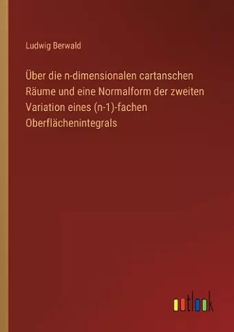 Über die n-dimensionalen cartanschen Räume und eine Normalform der zweiten Variation eines (n-1)-fachen Oberflächenintegrals cover