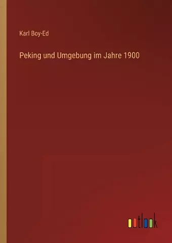 Peking und Umgebung im Jahre 1900 cover