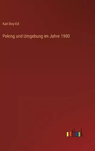 Peking und Umgebung im Jahre 1900 cover