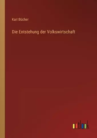 Die Entstehung der Volkswirtschaft cover