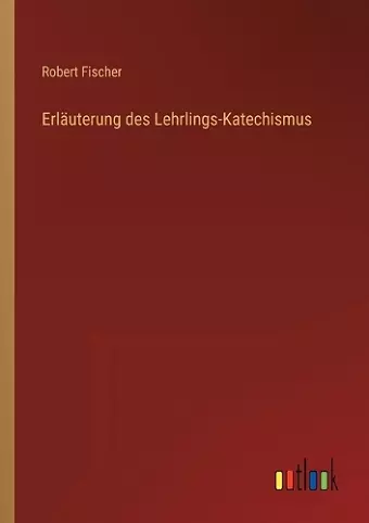 Erläuterung des Lehrlings-Katechismus cover