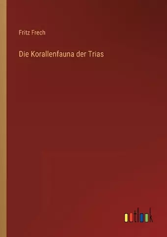 Die Korallenfauna der Trias cover