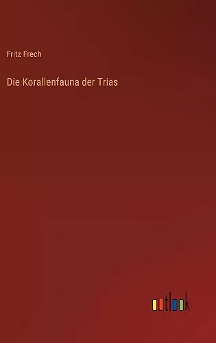 Die Korallenfauna der Trias cover