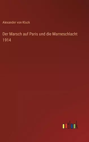 Der Marsch auf Paris und die Marneschlacht 1914 cover