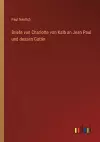 Briefe von Charlotte von Kalb an Jean Paul und dessen Gattin cover