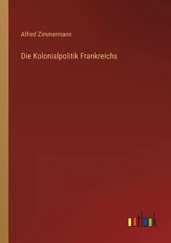 Die Kolonialpolitik Frankreichs cover