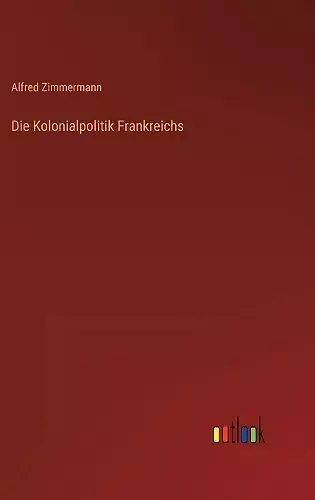 Die Kolonialpolitik Frankreichs cover