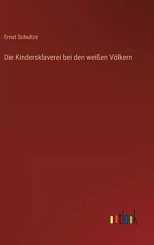 Die Kindersklaverei bei den weißen Völkern cover