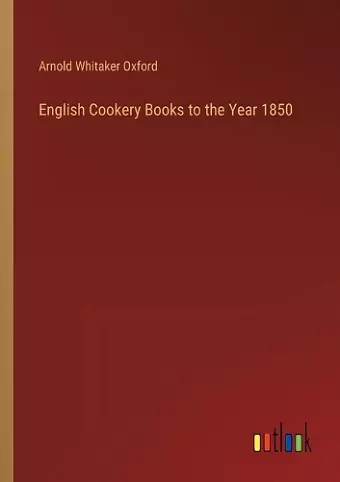 English Cookery Books to the Year 1850 cover