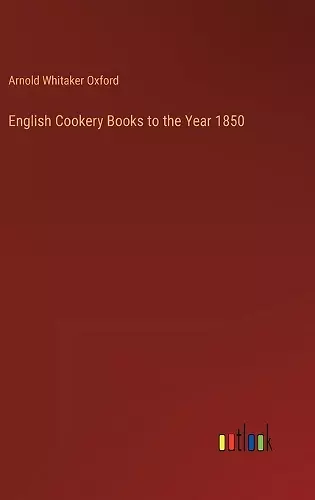 English Cookery Books to the Year 1850 cover