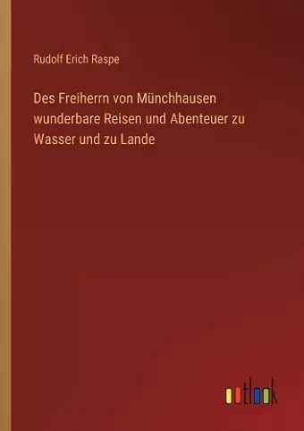 Des Freiherrn von Münchhausen wunderbare Reisen und Abenteuer zu Wasser und zu Lande cover