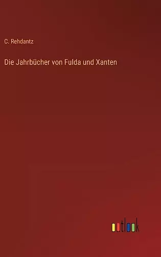 Die Jahrbücher von Fulda und Xanten cover