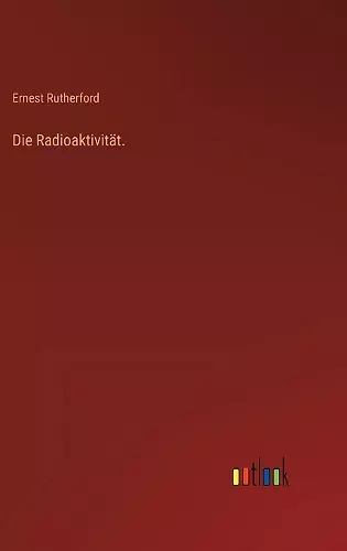 Die Radioaktivität. cover
