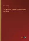 The Myths and Legends of Ancient Greece and Rome cover