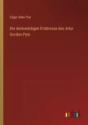 Die denkwürdigen Erlebnisse des Artur Gordon Pym cover