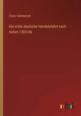 Die erste deutsche Handelsfahrt nach Indien 1505/06 cover