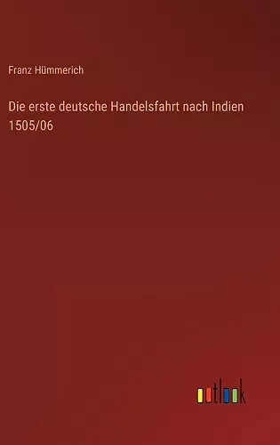 Die erste deutsche Handelsfahrt nach Indien 1505/06 cover