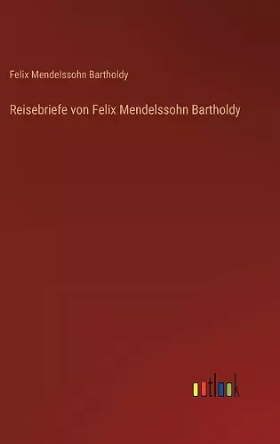 Reisebriefe von Felix Mendelssohn Bartholdy cover