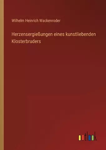 Herzensergießungen eines kunstliebenden Klosterbruders cover