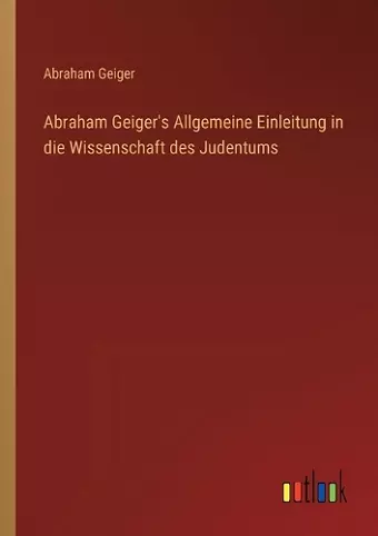 Abraham Geiger's Allgemeine Einleitung in die Wissenschaft des Judentums cover