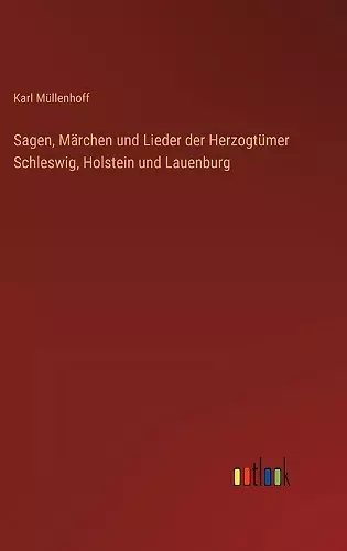 Sagen, Märchen und Lieder der Herzogtümer Schleswig, Holstein und Lauenburg cover