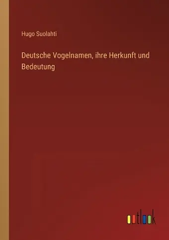 Deutsche Vogelnamen, ihre Herkunft und Bedeutung cover